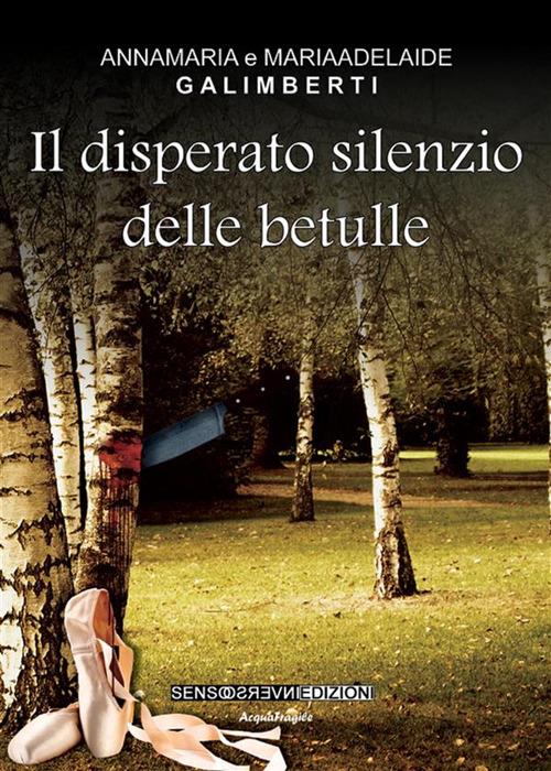 Il disperato silenzio delle betulle - M. Adelaide Galimberti,Anna M. Galimberti - ebook