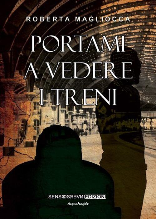 Portami a vedere i treni - Roberta Magliocca - copertina