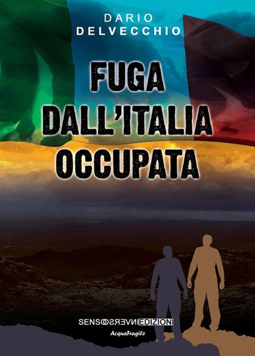 Fuga dall'Italia occupata - Dario Delvecchio - ebook