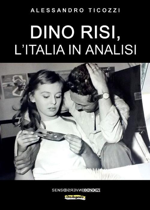 Dino Risi, l'Italia in analisi - Alessandro Ticozzi - copertina