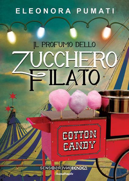 Il profumo dello zucchero filato - Eleonora Pumati - copertina