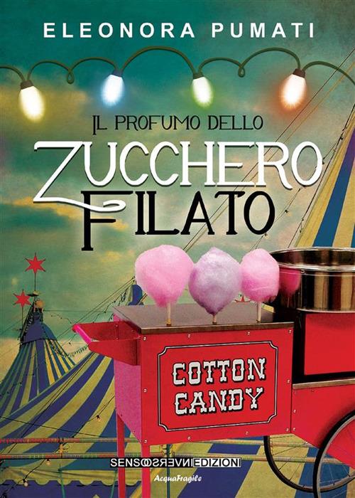 Il profumo dello zucchero filato - Pumati, Eleonora - Ebook - EPUB2 con  Adobe DRM | IBS