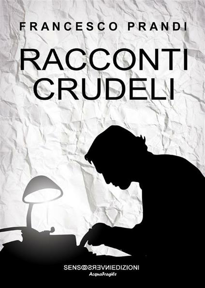 Racconti crudeli - Francesco Prandi - ebook