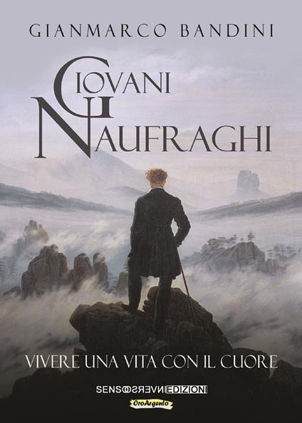 Giovani naufraghi. Vivere una vita con il cuore. Nuova ediz. - Gianmarco Bandini - copertina