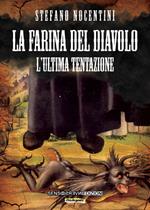 La farina del diavolo. L'ultima tentazione. Vol. 3