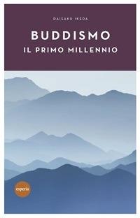 Buddismo. Il primo millennio - Daisaku Ikeda - ebook