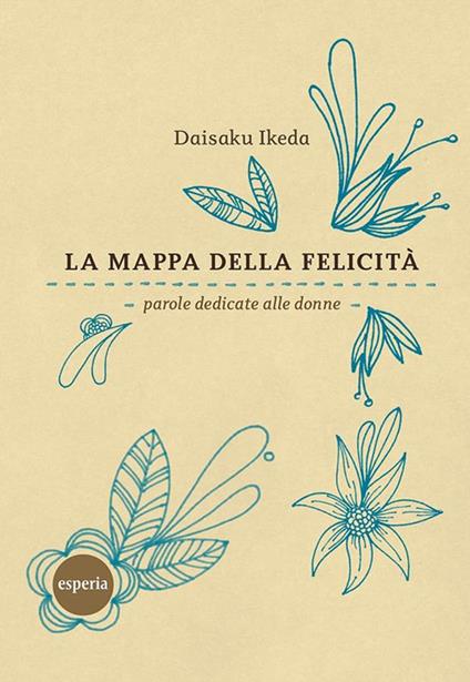 La mappa della felicità. Parole dedicate alle donne - Daisaku Ikeda,Ari Doga - ebook