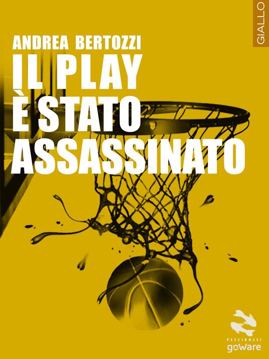 Il play è stato assassinato - Andrea Bertozzi - copertina