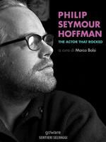 Philip Seymour Hoffman. The actor that rocked