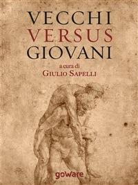 Vecchi versus giovani. La questione generazionale nella crisi economica mondiale - Pietro Calamandrei,Antonio Gramsci,Giulio Sapelli - ebook