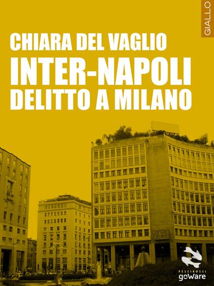 Inter-Napoli. Delitto a Milano - Chiara Del Vaglio - copertina