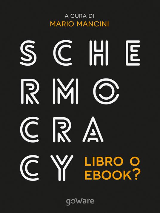 Schermocracy. Libro o ebook? Autopubblicati, tascabili, bestseller, audiolibri nello scenario digitale - copertina