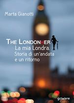 The LondonHer. La mia Londra. Storia di un'andata e un ritorno