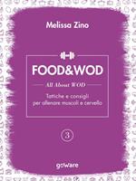 Food&Wod. Vol. 3: All about wod. Tattiche e consigli per allenare muscoli e cervello