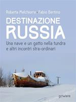 Destinazione Russia. Una nave e un gatto nella tundra e altri incontri stra-ordinari