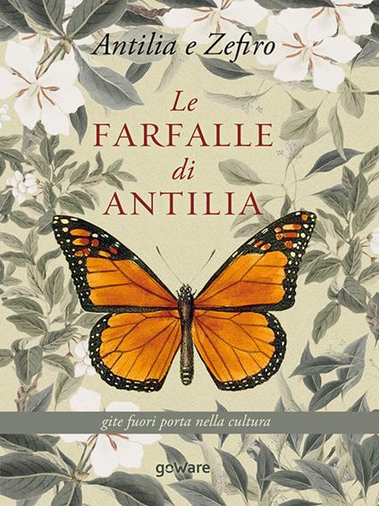 Le farfalle di Antilla. Gite fuori porta nella cultura - Marika Lion,Angelo Santoro - copertina