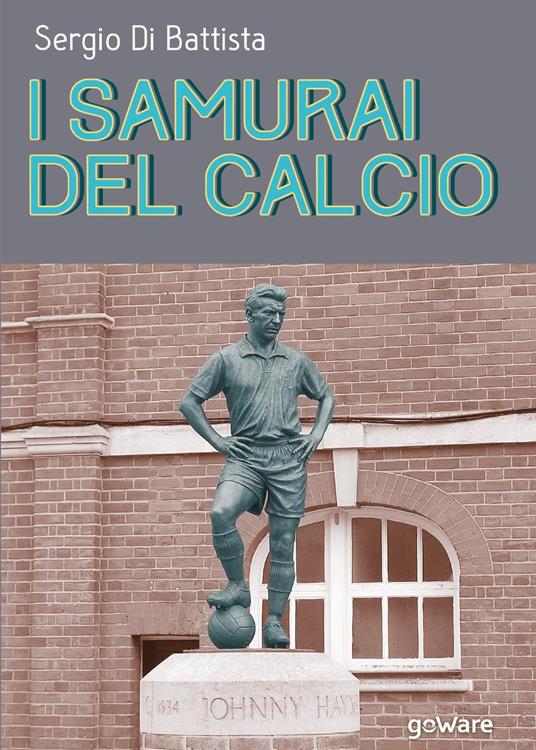 I samurai del calcio - Sergio Di Battista - copertina