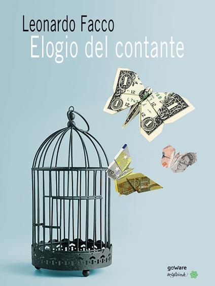 Elogio del contante. Propaganda e falsi miti di chi pretende di vietarne l'uso - Leonardo Facco - copertina