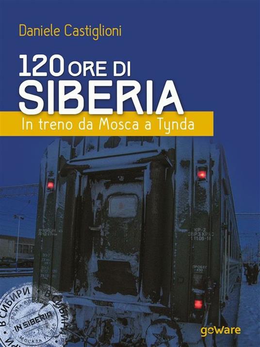 120 ore di Siberia. In treno da Mosca a Tynda - Daniele Castiglioni - ebook