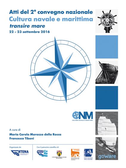 Atti del 2° Convegno nazionale. Cultura navale e marittima transire mare (22-23 settembre 2016) - Maria Carola Morozzo Della Rocca,Francesco Tiboni - ebook