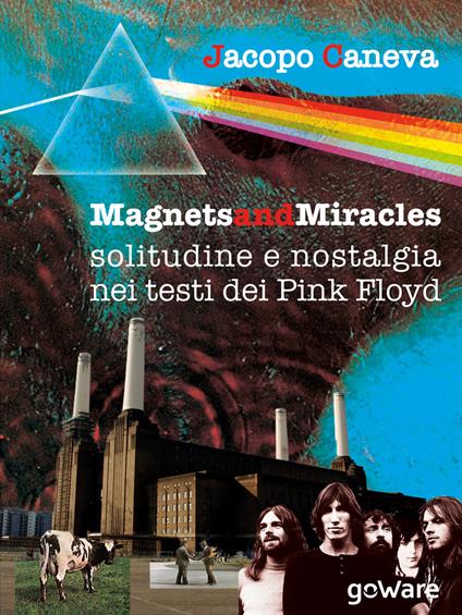 Magnets and miracles. Solitudine e nostalgia nei testi dei Pink Floyd - Jacopo Caneva - copertina