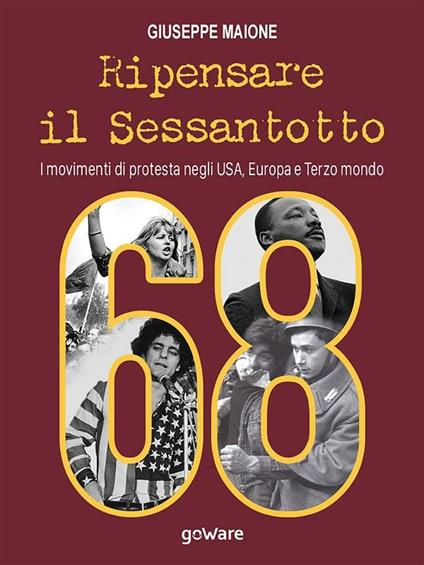 Ripensare il sessantotto. I movimenti di protesta negli USA, Europa e terzo mondo - Giuseppe Maione - ebook