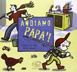 Andiamo papà! Ediz. illustrata