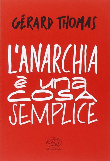 L'anarchia è una cosa semplice - Gérard Thomas - copertina