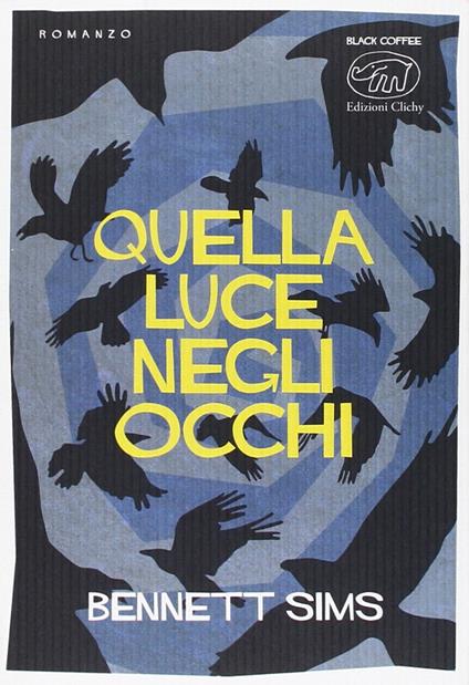 Quella luce negli occhi - Bennet Sims - copertina