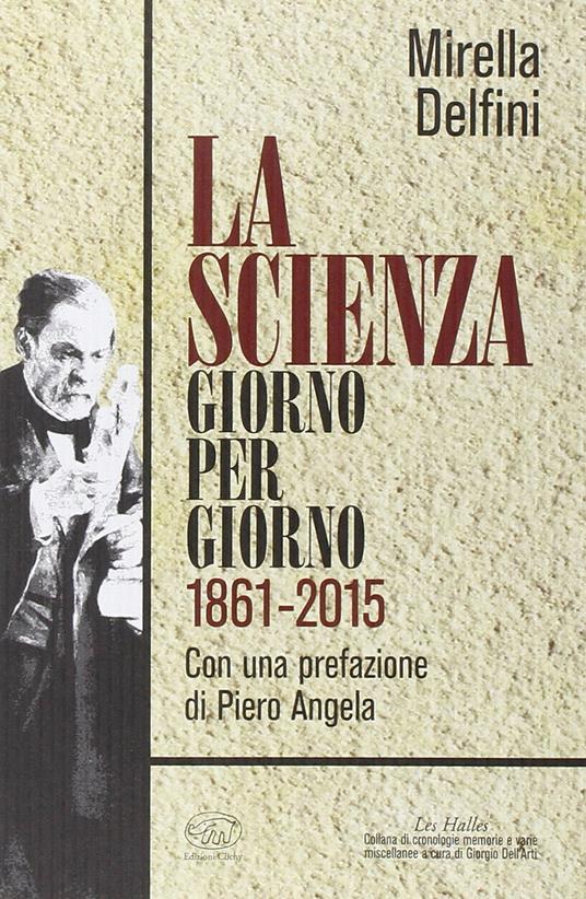 La scienza giorno per giorno (1861-2015) - Mirella Delfini - copertina