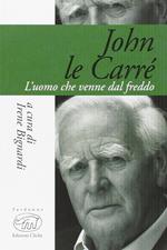 John Le Carré. L'uomo che venne dal freddo