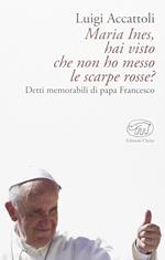 Maria Ines, hai visto che non ho messo le scarpe rosse? Detti memorabili di papa Francesco