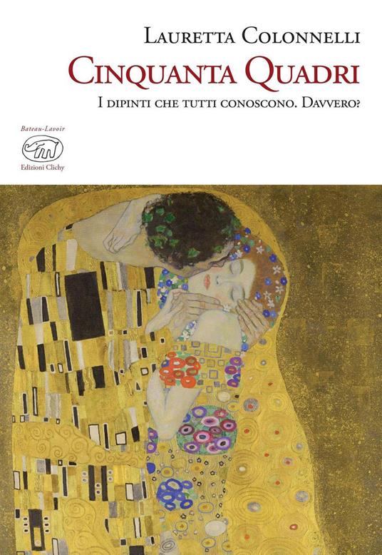 Cinquanta quadri. I dipinti che tutti conoscono. Davvero? - Lauretta Colonnelli - copertina