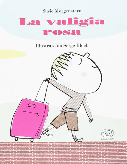 La valigia rosa. Ediz. illustrata - Susie Morgenstern,Serge Bloch - copertina