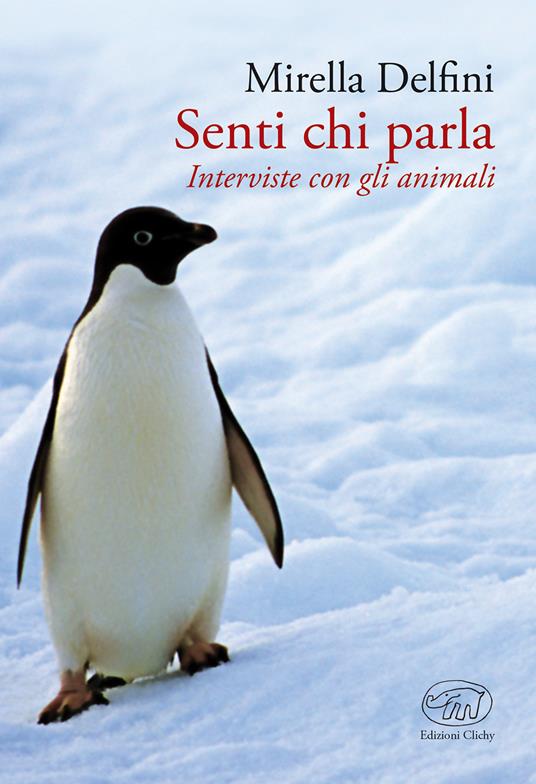 Senti chi parla. Interviste con gli animali - Mirella Delfini - copertina