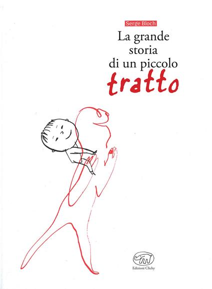 La grande storia di un piccolo tratto. Ediz. a colori - Serge Bloch - copertina