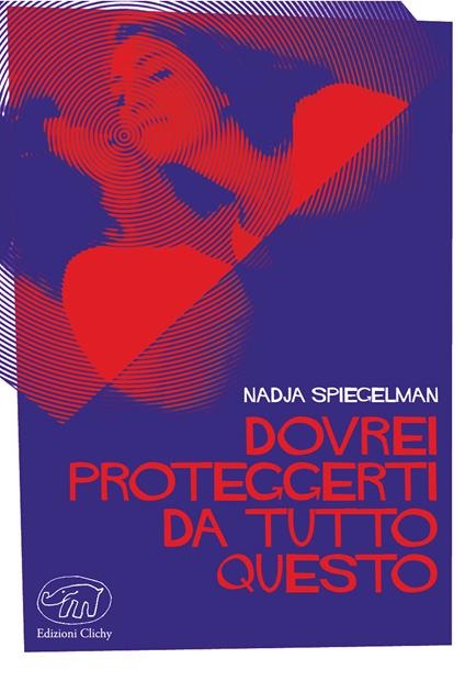 Dovrei proteggerti da tutto questo - Nadja Spiegelman - copertina