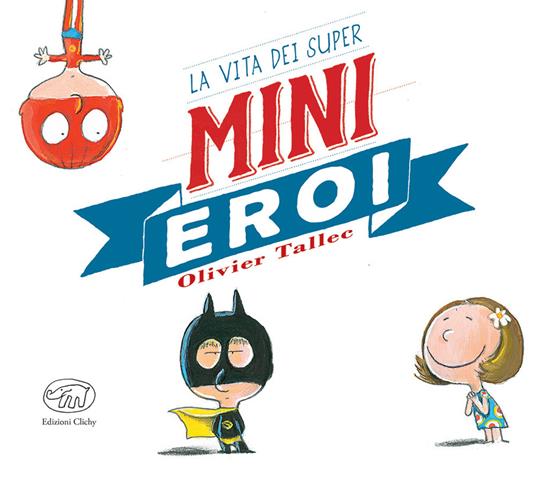 La vita dei Super Mini Eroi - Olivier Tallec - copertina