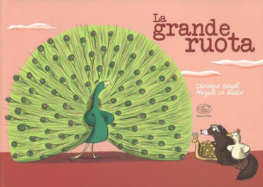 La grande ruota. Ediz. a colori - Christine Beigel,Magali Le Huche - copertina