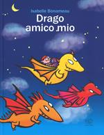 Drago amico mio. Ediz. a colori