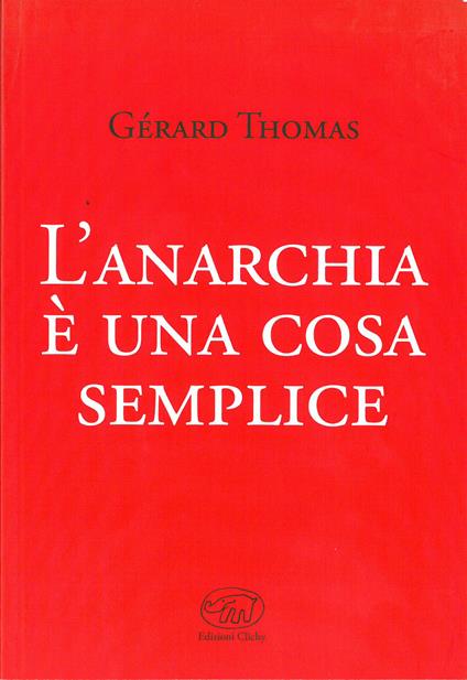 L' anarchia è una cosa semplice - Gérard Thomas - ebook