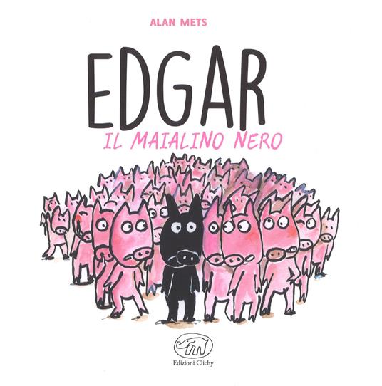 Edgar il maialino nero. Ediz. a colori - Alan Mets - copertina