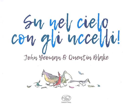 Su nel cielo con gli uccelli! - Quentin Blake,John Yeoman - 2