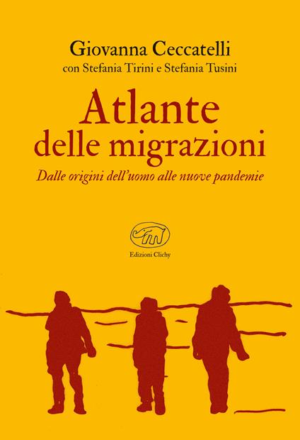 Atlante delle migrazioni. Dalle origini dell'uomo alle nuove pandemie - Giovanna Ceccatelli,Stefania Tirini,Stefania Tusini - copertina