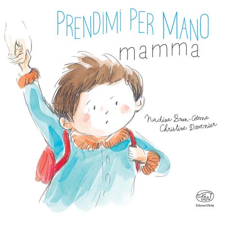 Prendimi per mano, mamma. Ediz. a colori - Nadine Brun-Cosme,Christine Davenier - copertina