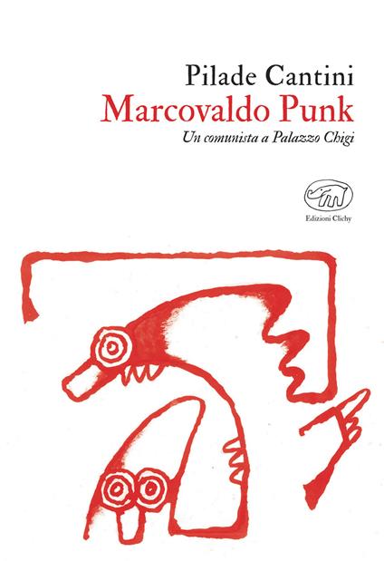 Marcovaldo Punk. Un comunista a Palazzo Chigi - Pilade Cantini - ebook