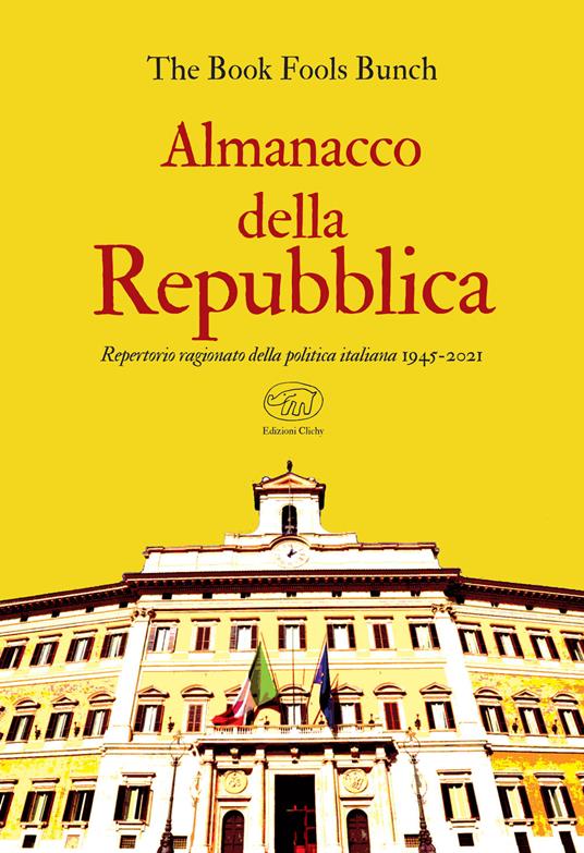 Almanacco della Repubblica. Repertorio ragionato della politica italiana 1945-2021 - The Book Fools Bunch - ebook