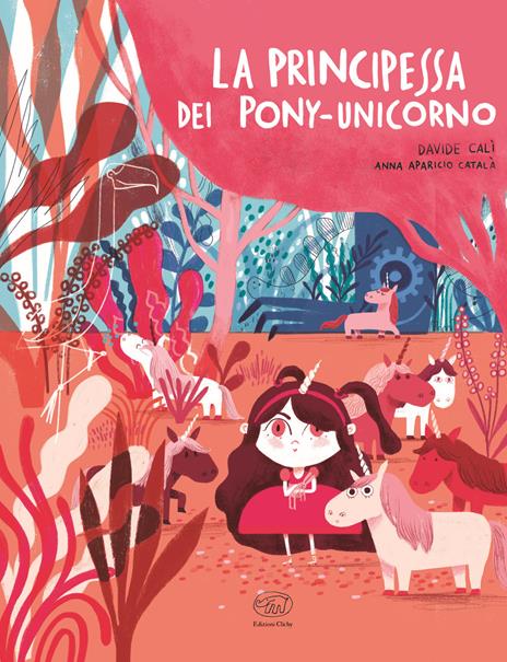 La principessa dei pony-unicorno. Ediz. a colori - Davide Calì - Libro -  Edizioni Clichy - Carrousel