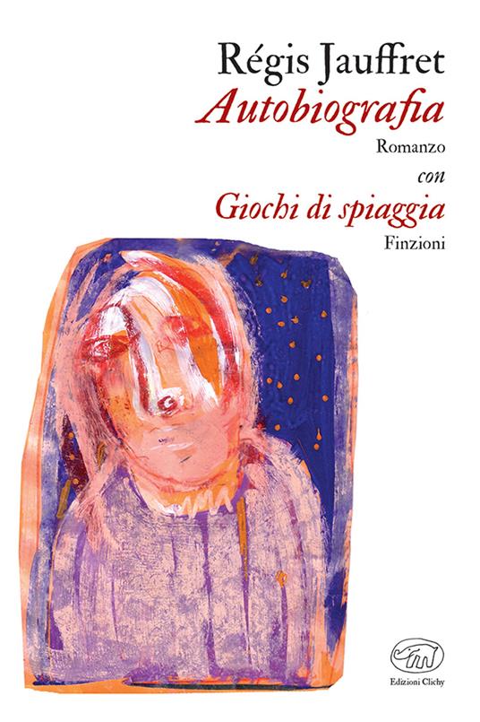 Autobiografia con Giochi di spiaggia - Régis Jauffret - copertina