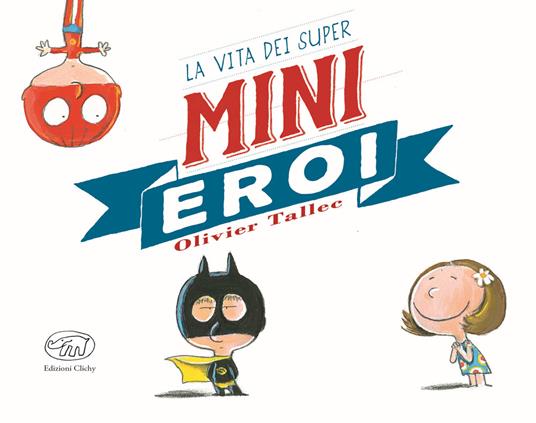 La vita dei Super Mini Eroi - Olivier Tallec - copertina